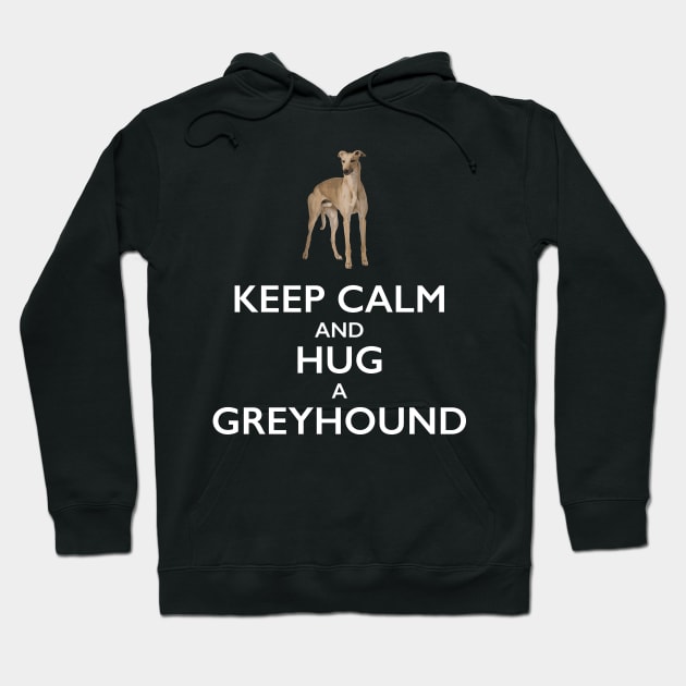 Keep Calm and Hug a Greyhound Hoodie by bbreidenbach